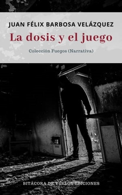 La dosis y el juego, Juan Félix Barbosa Velázquez - Ebook - 9781005700294