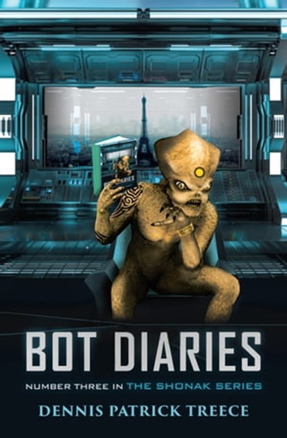 Bot Diaries, Dennis Patrick Treece - Ebook - 9781005714604