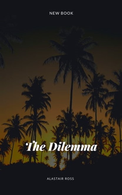 The Dilemma, Alastair Ross - Ebook - 9781005717179