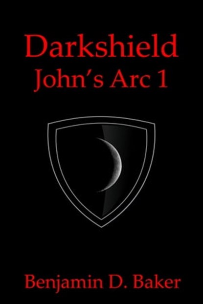 Darkshield: John's Arc 1, Benjamin D. Baker - Ebook - 9781005726119