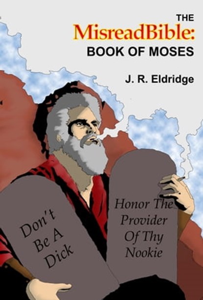 The MisreadBible: Book of Moses, J. R. Eldridge - Ebook - 9781005729646