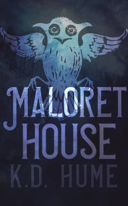 Maloret House, K. D. Hume - Ebook - 9781005742096