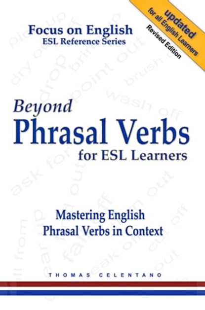 Beyond Phrasal Verbs for ESL Learners: Mastering English Phrasal Verbs in Context, Thomas Celentano - Ebook - 9781005742201