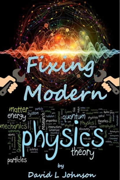 Fixing Modern Physics, David L Johnson - Ebook - 9781005760847