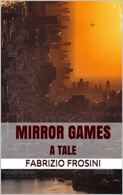 Mirror Games: A Tale, Fabrizio Frosini - Ebook - 9781005763008