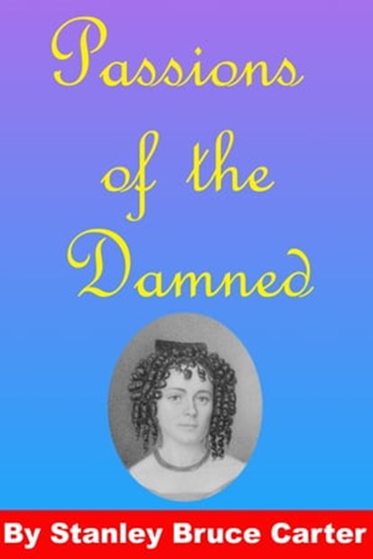 Passions of the Damned, Stanley Bruce Carter - Ebook - 9781005772161