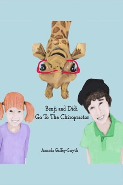 Benji and Didi Go to the Chiropractor, Amanda Gaffey-Smyth - Ebook - 9781005776220