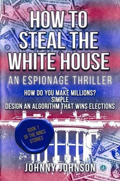 How to Steal The White House, Johnny Johnson - Ebook - 9781005794590