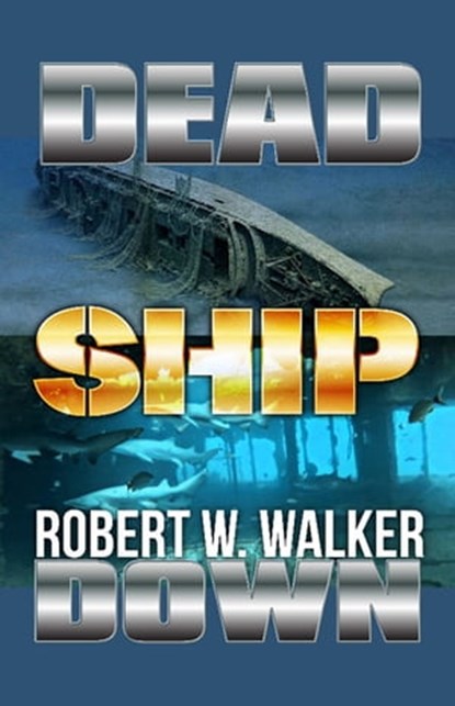 Dead Ship Down, Robert W. Walker - Ebook - 9781005814823