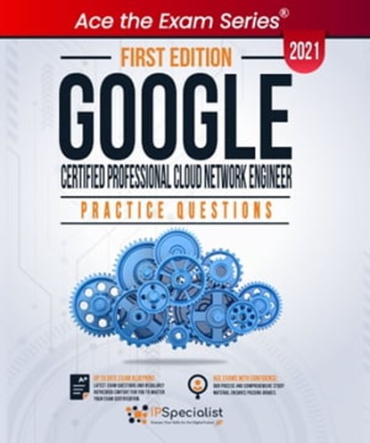 Google Certified Professional Cloud Network Engineer: Practice Questions, IP Specialist - Ebook - 9781005817176