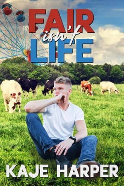 Fair Isn't Life, Kaje Harper - Ebook - 9781005833671