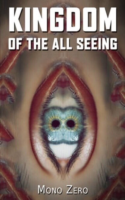 Kingdom Of The All Seeing, Mono Zero - Ebook - 9781005851934