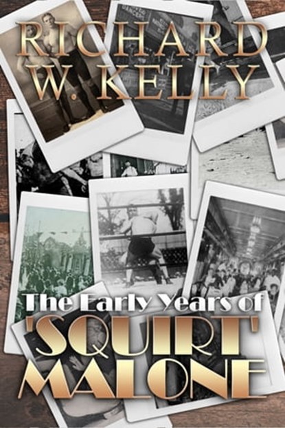 The Early Years of 'Squirt' Malone, Richard W. Kelly - Ebook - 9781005870959