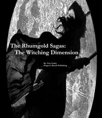 The Rhumgold Sagas: The Witching Dimension, Tim Conley - Ebook - 9781005880293