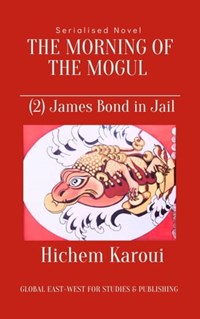 The Morning of the Mogul: James Bond in Jail | Hichem Karoui | 