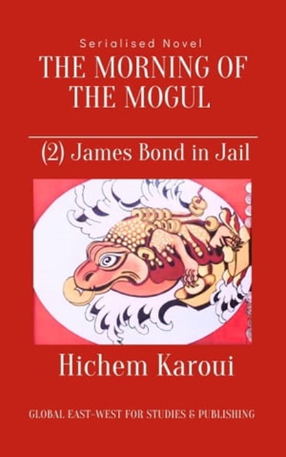 The Morning of the Mogul: James Bond in Jail, Hichem Karoui - Ebook - 9781005898595