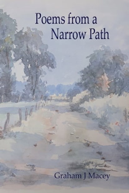 Poems From A Narrow Path, Graham Macey - Ebook - 9781005900861
