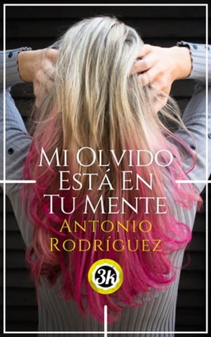 Mi olvido está en tu mente, Antonio Rodríguez Bazaga - Ebook - 9781005907587