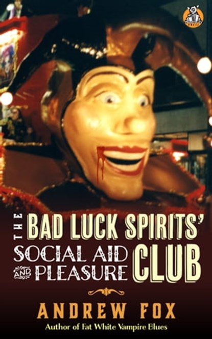 The Bad Luck Spirits' Social Aid and Pleasure Club, Andrew Fox - Ebook - 9781005918484