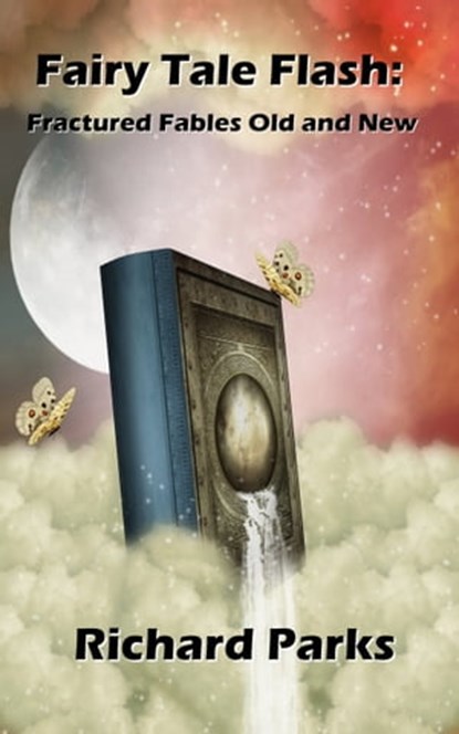 Fairy Tale Flash: Fractured Fables Old and New, Richard Parks - Ebook - 9781005925505