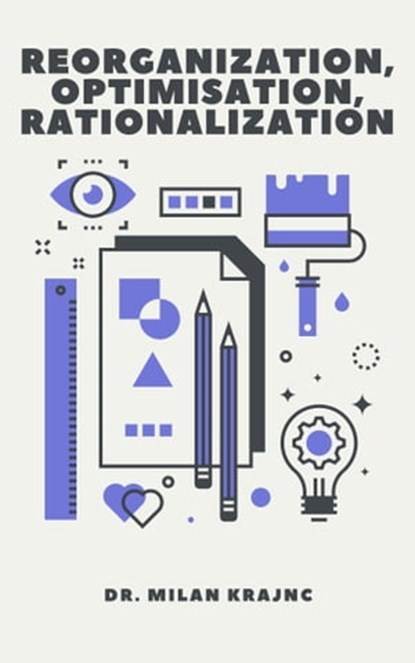 Reorganization, Optimisation, Rationalization, Milan Krajnc - Ebook - 9781005933401