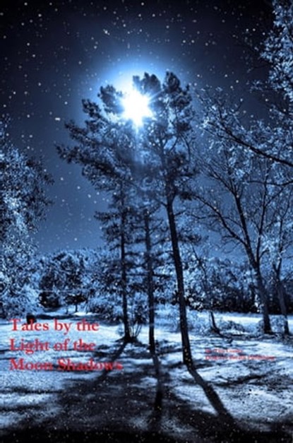 Tales by the Light of the Moon Shadows, Tim Conley - Ebook - 9781005943356