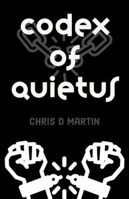 Codex of Quietus, Chris Martin - Ebook - 9781005960445