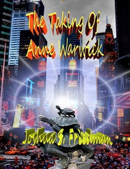 The Chronicles of Dog and Troll: Book 4 - The Taking of Anne Warwick, Joshua S. Friedman - Ebook - 9781005972691