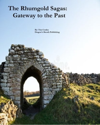 The Rhumgold Sagas: Gateway to the Past, Tim Conley - Ebook - 9781005975371