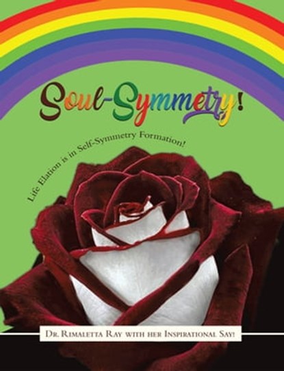 Soul-Symmetry!, Dr. Rimaletta Ray - Ebook - 9781005977368