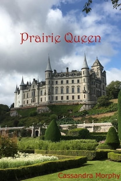 Prairie Queen, Cassandra Morphy - Ebook - 9781005983239