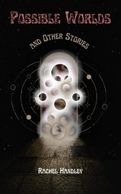 Possible Worlds and Other Stories, Rachel Handley - Ebook - 9781005989828