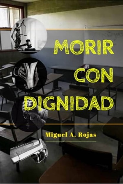Morir con dignidad, Miguel Angel Rojas Vivas - Ebook - 9781005991067