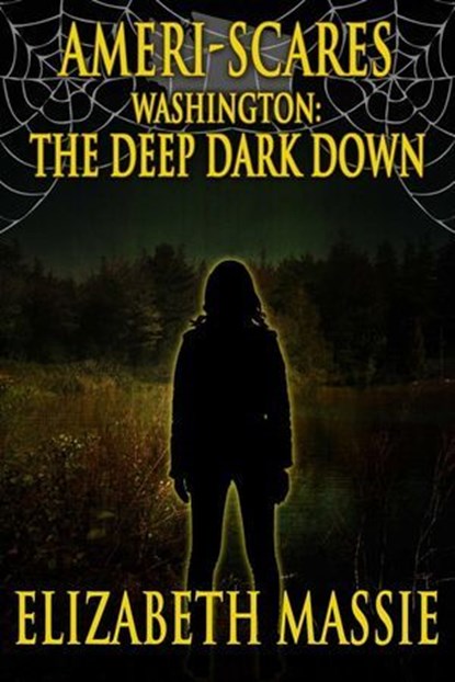 Ameri-Scares: Washington: The Deep Dark Down, Elizabeth Massie - Ebook - 9781005997571