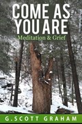 Come as You Are: Meditation & Grief