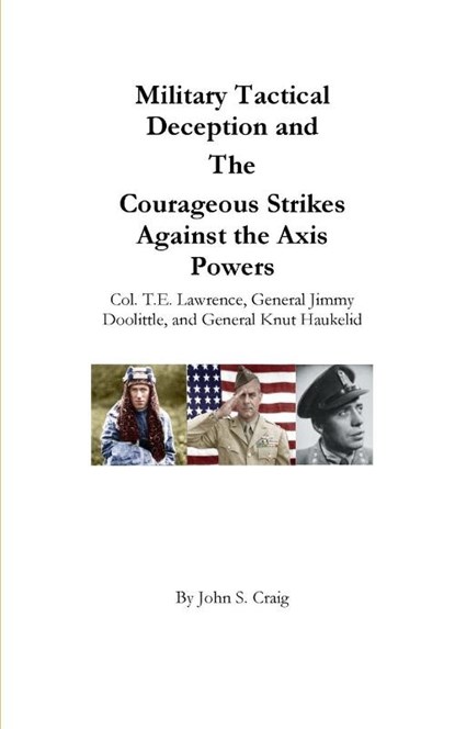 Military Tactical Deception and The Courageous Strikes Against the Axis Powers, John S Craig - Paperback - 9781006466434