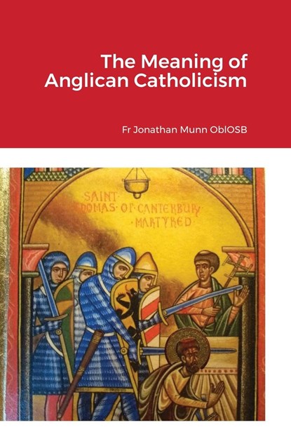The Meaning of Anglican Catholicism, Fr Jonathan Munn Oblosb - Gebonden - 9781008927995