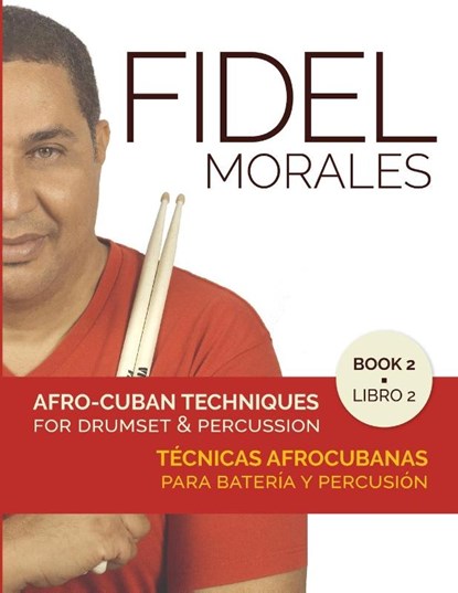 Afro-Cuban Techniques for Drumset & Percussion - Vol. 2, Fidel Morales - Paperback - 9781008942752