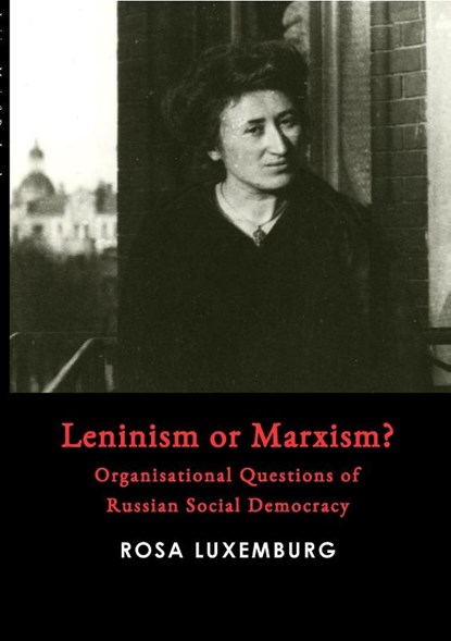Leninism or Marxism?, Rosa Luxemburg - Paperback - 9781008991606