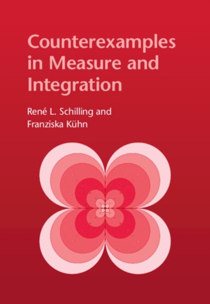 Counterexamples in Measure and Integration, RENE L. (TECHNISCHE UNIVERSITAT,  Dresden) Schilling ; Franziska (Technische Universitat, Dresden) Kuhn - Paperback - 9781009001625