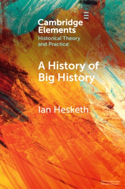 A History of Big History, Ian (University of Queensland) Hesketh - Paperback - 9781009005197