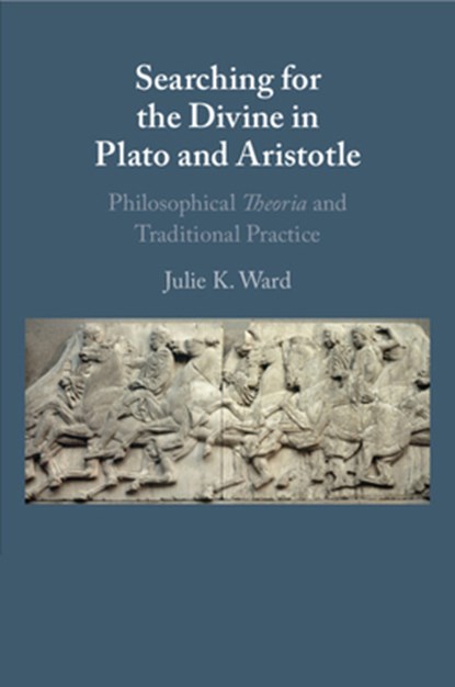 Searching for the Divine in Plato and Aristotle, Julie K. (Loyola University Ward - Paperback - 9781009010450