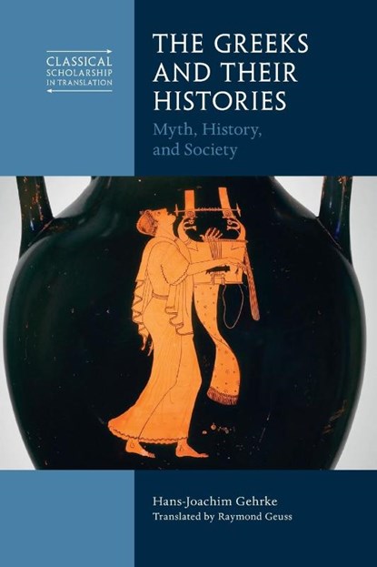 The Greeks and Their Histories, Hans-Joachim (Albert-Ludwigs-Universitat Freiburg Gehrke - Paperback - 9781009011150