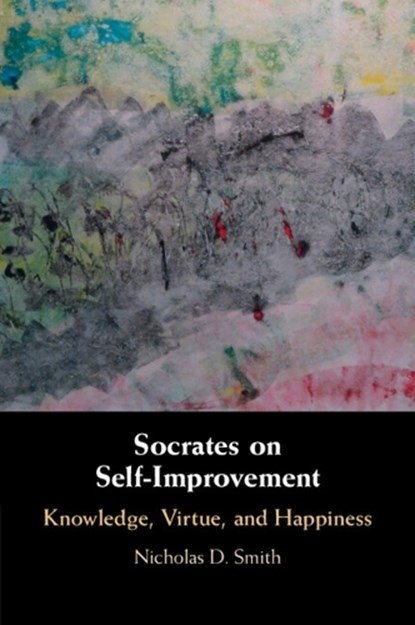 Socrates on Self-Improvement, NICHOLAS D. (LEWIS AND CLARK COLLEGE,  Portland) Smith - Paperback - 9781009012430