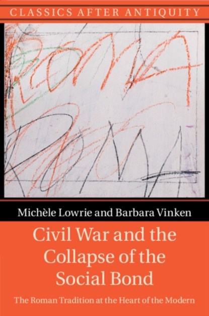 Civil War and the Collapse of the Social Bond, Michele (University of Chicago) Lowrie ; Barbara (Ludwig-Maximilians-Universitat Munchen) Vinken - Paperback - 9781009014281