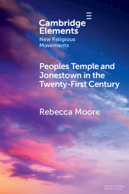 Peoples Temple and Jonestown in the Twenty-First Century, Rebecca (San Diego State University) Moore - Paperback - 9781009015899
