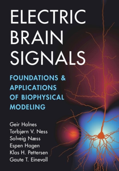Electric Brain Signals, Geir (Norwegian University of Life Sciences) Halnes ; Torbjørn V. (Norwegian University of Life Sciences) Ness ; Solveig (Universitetet i Oslo) Næss ; Espen (Universitetet i Oslo) Hagen - Paperback - 9781009018623
