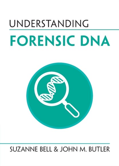 Understanding Forensic DNA, Suzanne (West Virginia University) Bell ; John M. Butler - Paperback - 9781009044011