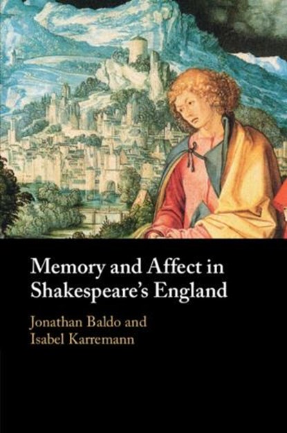 Memory and Affect in Shakespeare's England, Jonathan (University of Rochester Baldo ; Isabel (University of Zurich) Karremann - Paperback - 9781009048330