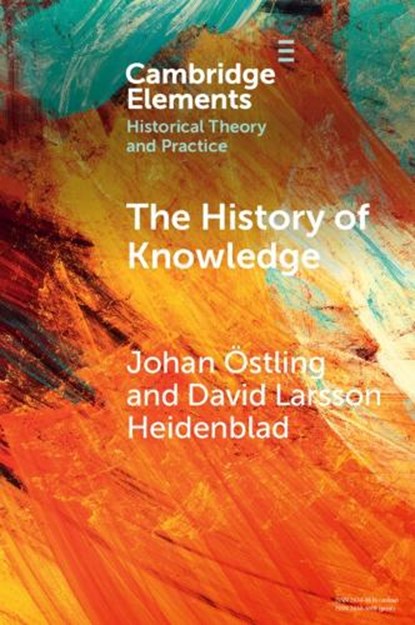 The History of Knowledge, JOHAN (LUNDS UNIVERSITET,  Sweden) Ostling ; David (Lunds Universitet, Sweden) Larsson Heidenblad - Paperback - 9781009048545